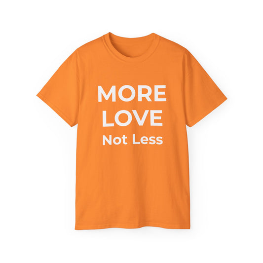 MORE LOVE – not less | The Standard | Essential Tee