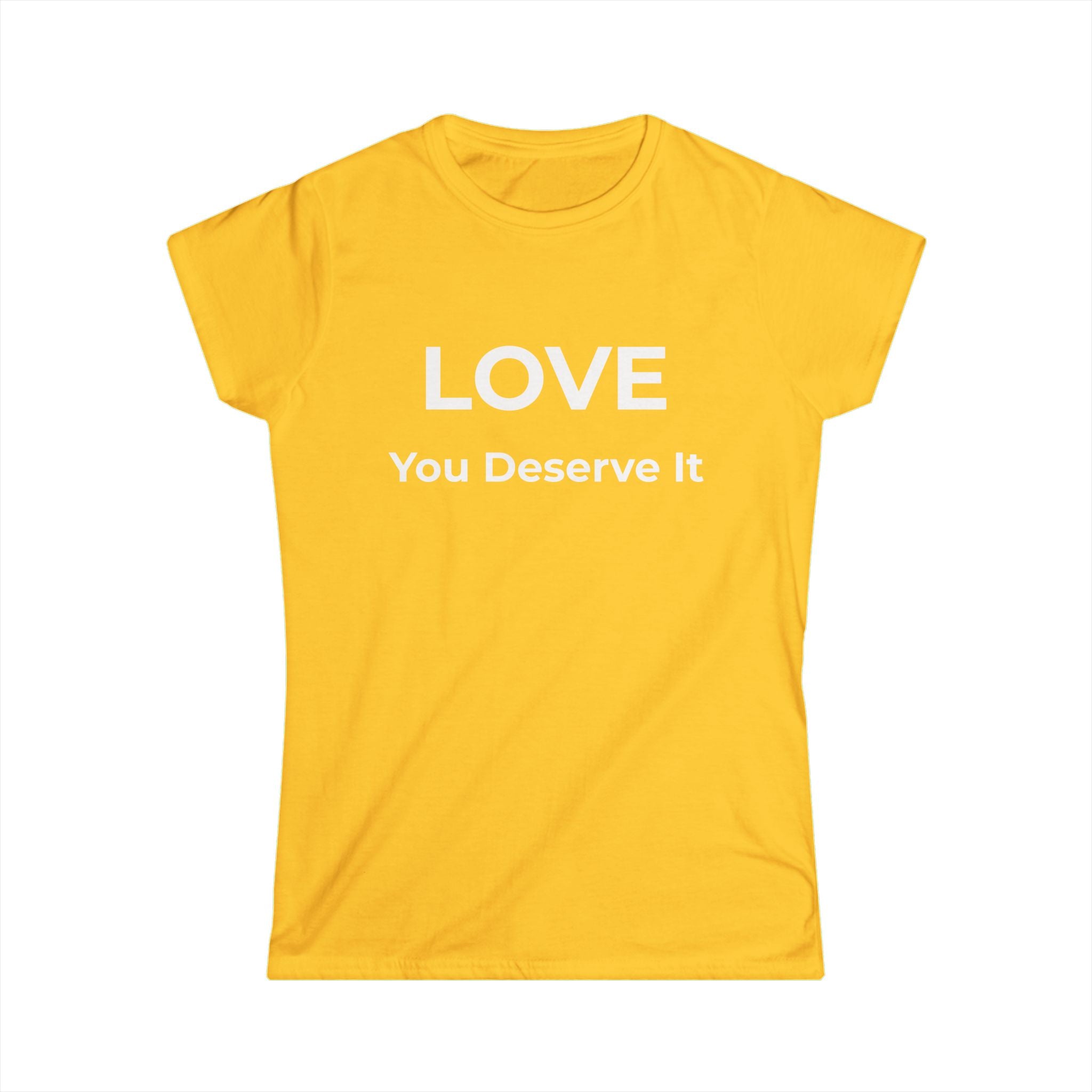LOVE You Deserve It - Women’s