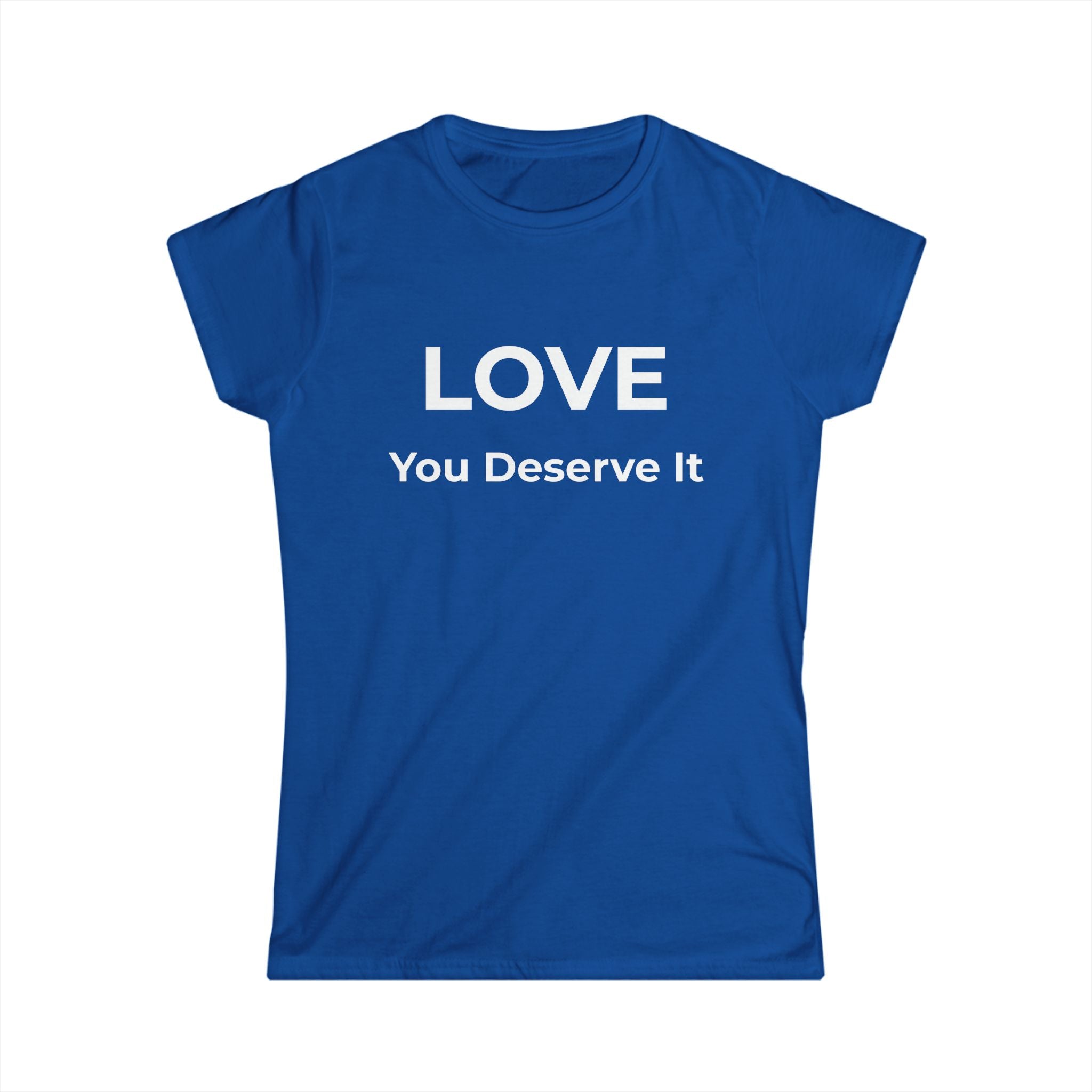 LOVE You Deserve It - Women’s